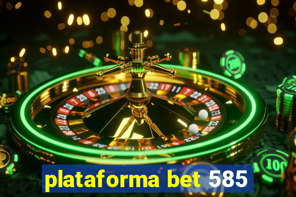 plataforma bet 585